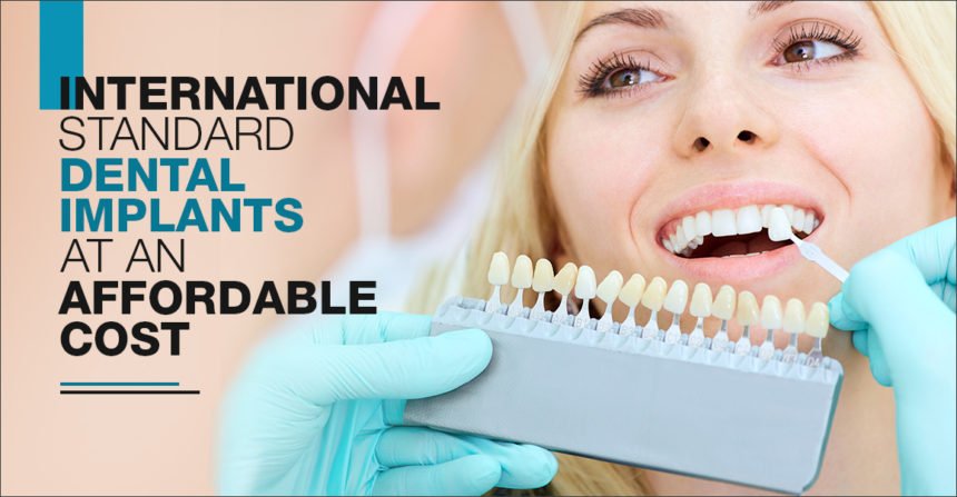 International standard dental implants at an affordable cost