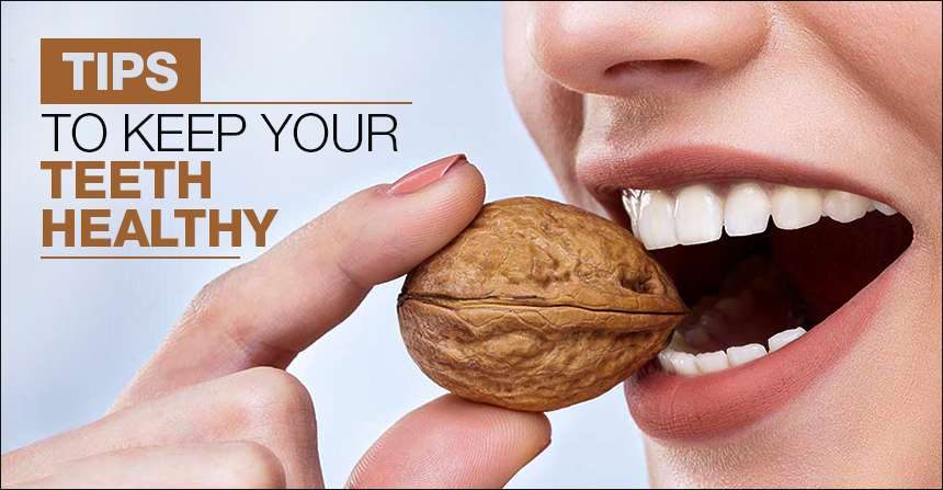Tips to keep your teeth healthy