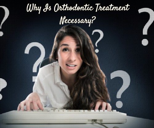 Why is Orthodontic Treatment Necessary?