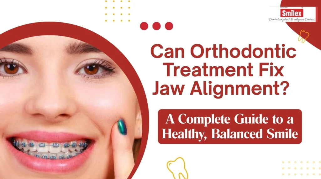 Can Orthodontic Treatment Fix Jaw Alignment